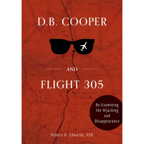 D. B. Cooper and Flight 305: Reexamining the Hijacking and Disappearance - Hardcover