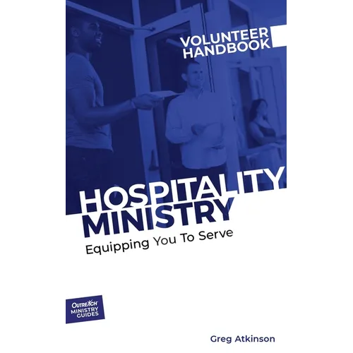 Hospitality Ministry Volunteer Handbook: Equipping You to Serve - Paperback