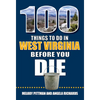 100 Things to Do in West Virginia Before You Die - Paperback