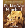 The Lion Who Flinched: The Cub Who Would Be King - Hardcover