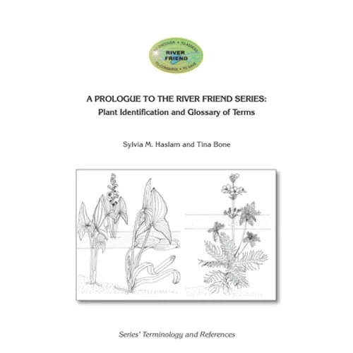 A Prologue to the Series: Plant Identification and Glossary of Terms: River Friend: Series' Terminology and References - Paperback