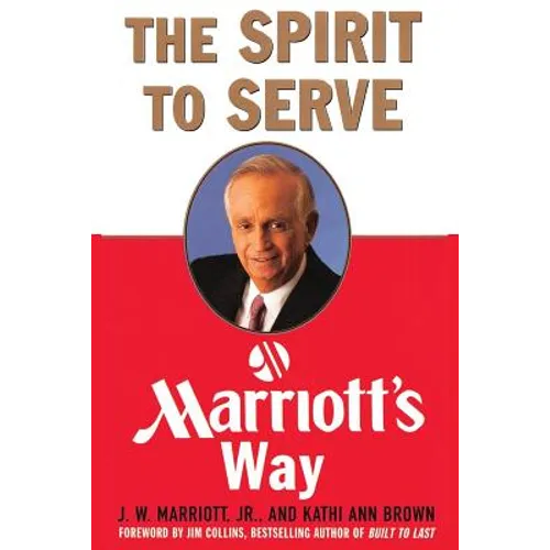The Spirit to Serve Marriott's Way - Paperback
