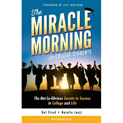 The Miracle Morning for College Students: The Not-So-Obvious Secrets to Success in College and Life - Paperback