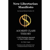 New Libertarian Manifesto and Agorist Class Theory - Paperback