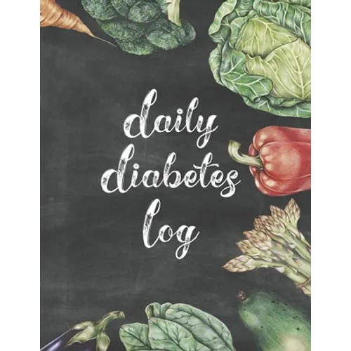 Daily Diabetes Log: Simple Weekly Layout For Tracking Glucose Readings One Year Tracker Vegetable Illustration Cover Design BONUS Coloring Pages - Paperback