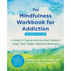 The Mindfulness Workbook for Addiction: A Guide to Coping with the Grief, Stress, and Anger That Trigger Addictive Behaviors - Paperback