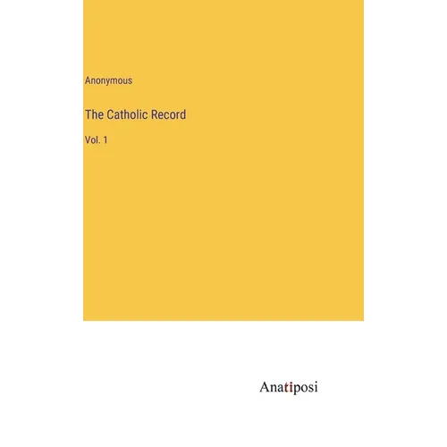 The Catholic Record: Vol. 1 - Hardcover