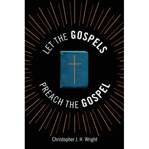 Let the Gospels Preach the Gospel: Sermons around the Cross - Paperback