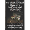 Abolish Legal Slavery to Prevent Suicide - Paperback
