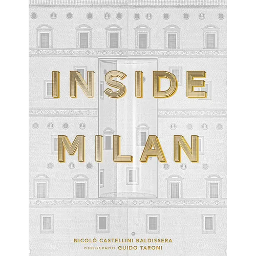 Inside Milan: A Revealing Glimpse Into the Homes of Milan's Foremost Creative Residents - Hardcover
