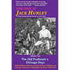 The One Is Jack Hurley, Volume Two: The Old Professor's Chicago Days - Paperback