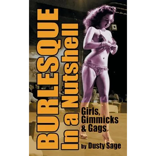 Burlesque In a Nutshell - Girls, Gimmicks & Gags (hardback) - Hardcover