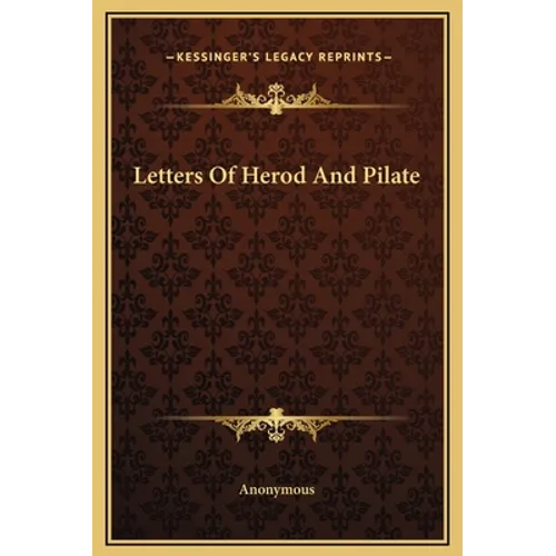 Letters Of Herod And Pilate - Hardcover