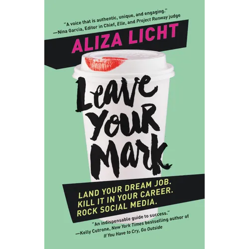 Leave Your Mark: Land Your Dream Job. Kill It in Your Career. Rock Social Media. - Paperback