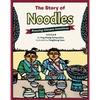 The Story of Noodles: Amazing Chinese Inventions - Hardcover