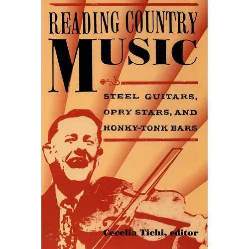 Reading Country Music: Steel Guitars, Opry Stars, and Honky Tonk Bars - Paperback