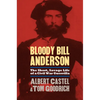 Bloody Bill Anderson: The Short, Savage Life of a Civil War Guerrilla - Paperback
