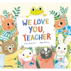 We Love You, Teacher - Hardcover
