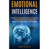 Emotional Intelligence: Practical Self Development Guide for Success in Business and Your Personal Life (Improve Your Social Skills & Self Discipline) - Paperback