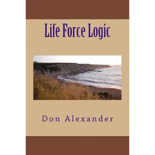 Life Force Logic - Paperback