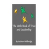 The Little Book of Trust and Leadership: A personal journey in to earning trust and leading others - Paperback
