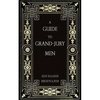 A Guide to Grand-Jury Men: In Modern English - Paperback