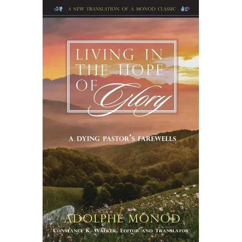 Living in the Hope of Glory: A Dying Pastor's Farewells - Paperback