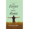 The Essence of Being Human: A Repository of Human Relations Enlightenment - Hardcover