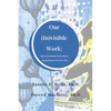 Our (In)visible Work: How Everyone Everywhere Experiences It Every Day - Paperback