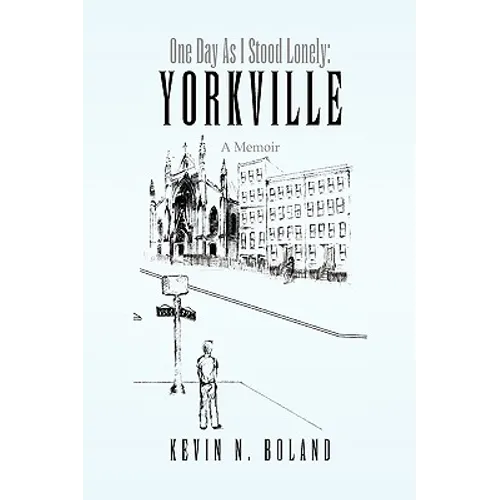 One Day as I Stood Lonely: Yorkville - Hardcover