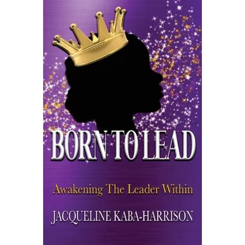 Born To Lead - Awakening The Leader Within - Paperback
