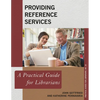 Providing Reference Services: A Practical Guide for Librarians - Paperback