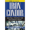 Iron Condor: Neutral Strategy for Uncommon Profit - Paperback