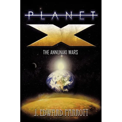 Planet X: The Annunaki Wars - Paperback