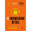 Reengineering Retail: The Future of Selling in a Post-Digital World - Hardcover
