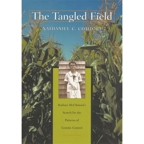 The Tangled Field: Barbara McClintock's Search for the Patterns of Genetic Control - Paperback