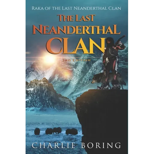 The Last Neanderthal Clan: Raka of the Last Neanderthal Clan - Paperback