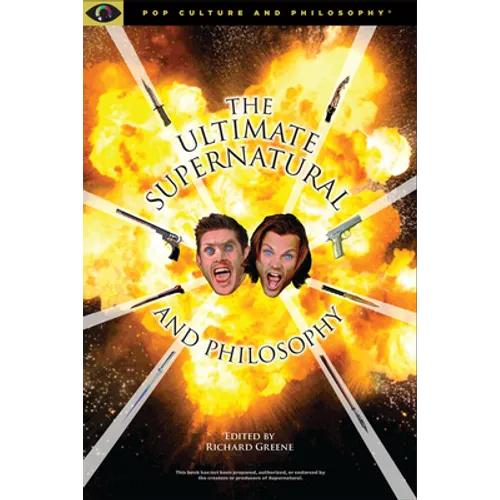 Ultimate Supernatural and Philosophy - Paperback