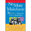 No More Misbehavin': 38 Difficult Behaviors and How to Stop Them - Paperback