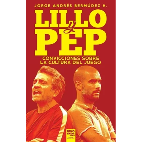 Lillo Y Pep: Convicciones Sobre La Cultura del Juego - Paperback
