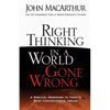 Right Thinking in a World Gone Wrong: A Biblical Response to Today's Most Controversial Issues - Paperback