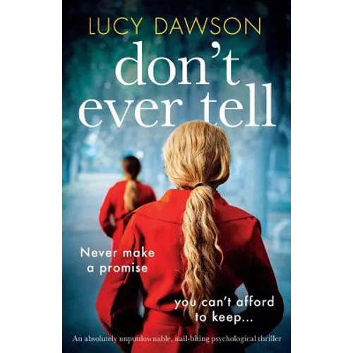 Don't Ever Tell: An absolutely unputdownable, nail-biting psychological thriller - Paperback