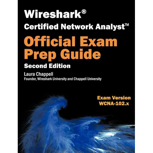 Wireshark Certified Network Analyst Exam Prep Guide (Second Edition): WCNA Official Exam Prep Guide - Paperback