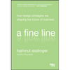 A Fine Line: How Design Strategies Are Shaping the Future of Business - Hardcover