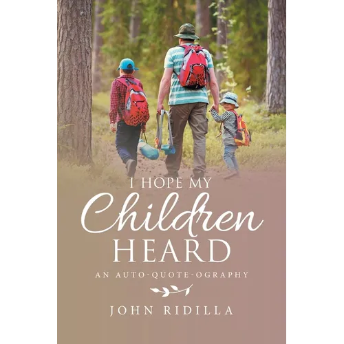 I Hope My Children Heard: An Auto-Quote-Ography - Paperback