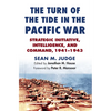 The Turn of the Tide in the Pacific War: Strategic Initiative, Intelligence, and Command, 1941-1943 - Hardcover