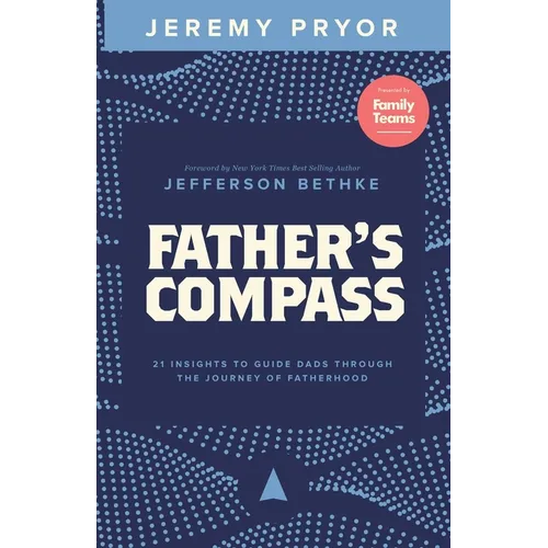 Father's Compass: 21 Insights to Guide Dads Through the Journey of Fatherhood - Paperback