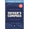 Father's Compass: 21 Insights to Guide Dads Through the Journey of Fatherhood - Paperback