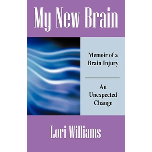 My New Brain: Memoir of a Brain Injury An Unexpected Change - Paperback