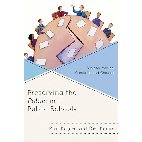 Preserving the Public in Public Schools: Visions, Values, Conflicts, and Choices - Paperback